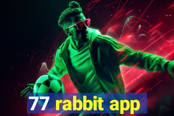 77 rabbit app